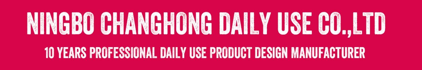 ningbo changhong daily use co.,ltd