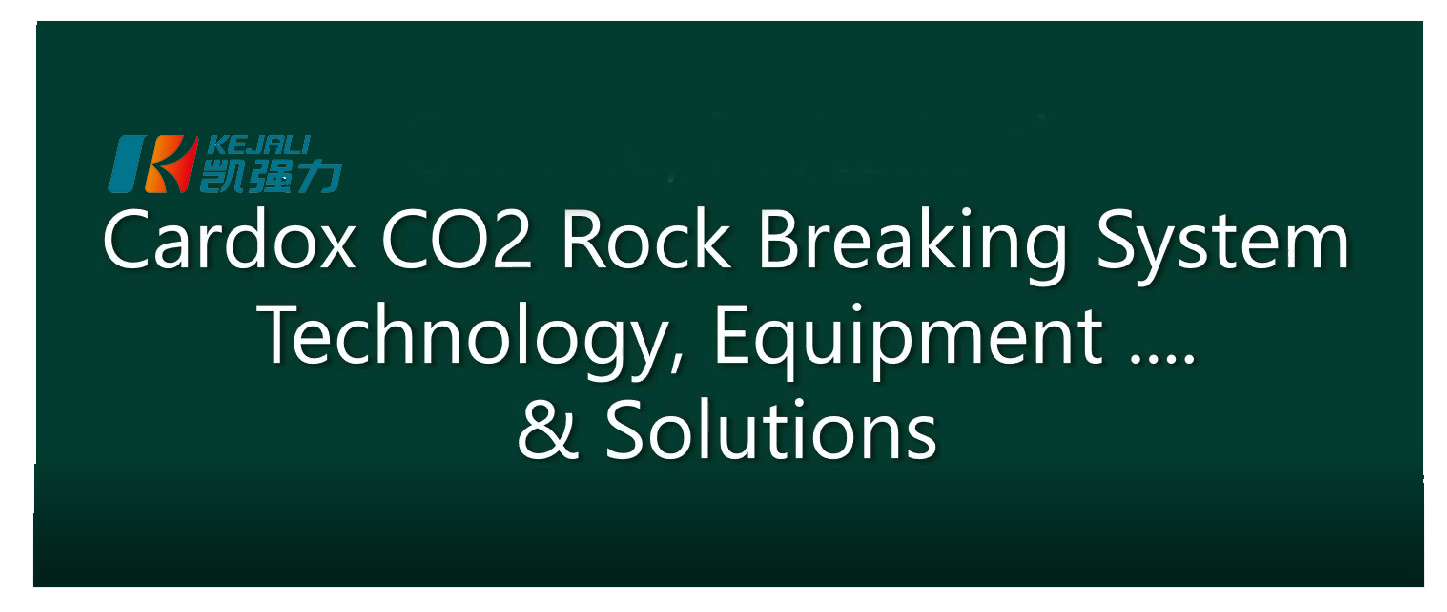 Kejali Shēnzhèn - Cardox CO2 Rock Fracturing System