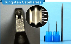 Tungsten Capillary (Wedge Shape Capillary）