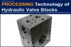 5 Manufacturing Processes of AAK Hydraulic Valve Block, 5 Parameters Ahead of Peers Not Only 5 Steps