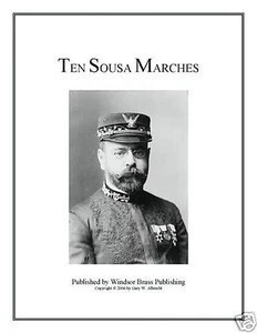 Ten Sousa Marches for brass, woodwinds, or stringed instruments