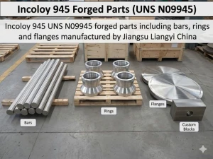 Incoloy 945 / UNS N09945 / Alloy 945 Forged Parts — Sour-Service Ni-Fe-Cr Superalloy, ASTM B637, API 6A & NACE MR0175