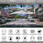 Newest 12inch 2K night vision Rear mirror car DVR camera with 170 +160 degree view angle and Sony IMX335 and 307 image sensor