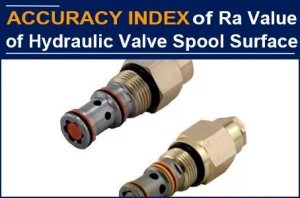 The Accuracy index of Ra value of the surface of hydraulic valve spool