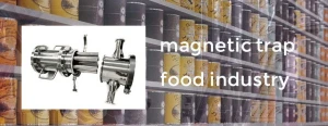 Magnetic Trap Food Industry